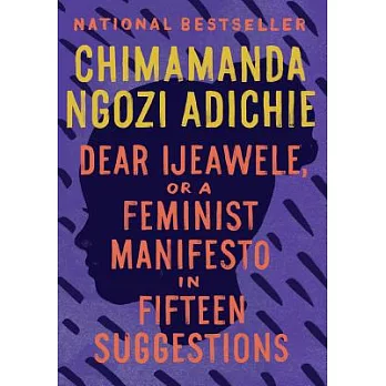 Dear Ijeawele, Or A Feminist Manifesto in Fifteen Suggestions