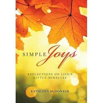 Simple Joys: Reflections on Life’s Little Miracles