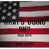 Ken Light: What’s Going On? 1969-1974