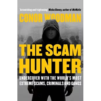 The Scam Hunter: Undercover with the World’s Most Extreme Scams, Criminals and Gangs