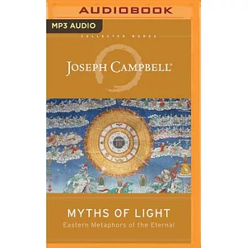 Myths of Light: Eastern Metaphors of the Eternal