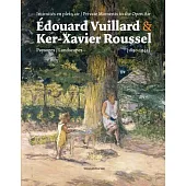 Edouard Vuillard & Ker-Xavier Roussel: Intimites en plein air: Paysages (1890–1944) / Private Moments in the Open Air: Landscap