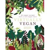 Virtually Vegan: All-Vegan Recipes With a Non-Vegan Twist