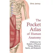 The Pocket Atlas of Human Anatomy: A Reference for Students of Physical Therapy, Medicine, Sports, and Bodywork