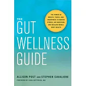 The Gut Wellness Guide: The Power of Breath, Touch, and Awareness to Reduce Stress, Aid Digestion, and Reclaim Whole-Body Health