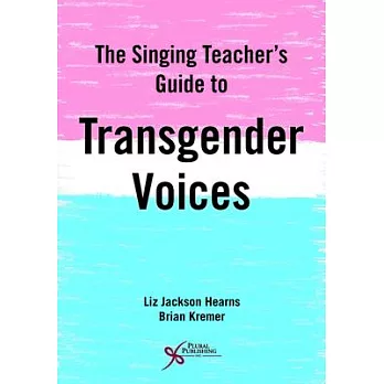 The Singing Teacher’s Guide to Transgender Voices