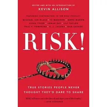 Risk!: True Stories People Never Thought They’d Dare to Share