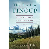 The Trail to Tincup: Love Stories at Life’s End