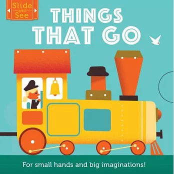 Things That Go: For small hands and big imaginations