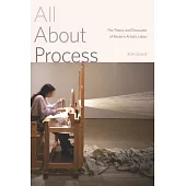 All About Process: The Theory and Discourse of Modern Artistic Labor