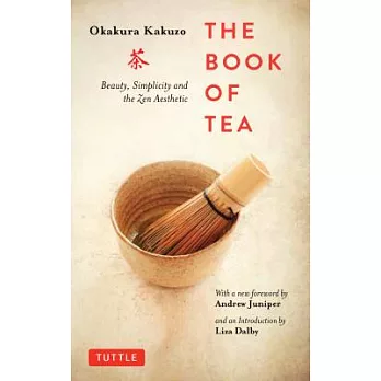 The Book of Tea: Beauty, Simplicity and the Zen Aesthetic