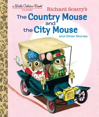 Richard Scarry’s the Country Mouse and the City Mouse: And Other Stories