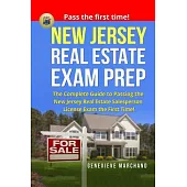 New Jersey Real Estate Exam Prep: The Complete Guide to Passing the New Jersey Real Estate Salesperson License Exam the First Ti
