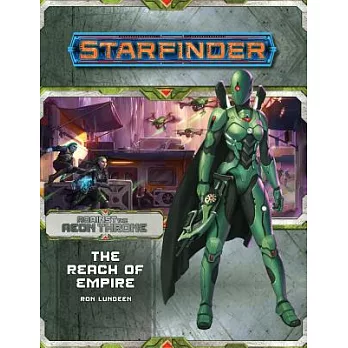 Starfinder Adventure Path: The Reach of Empire (Against the Aeon Throne 1 of 3)