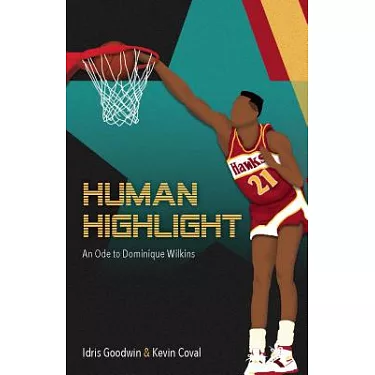 Human Highlight: An Ode to Dominique Wilkins