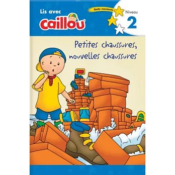 Caillou: Petites chaussures, nouvelles chaussures / Old Shoes, New Shoes