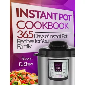 Instant Pot Cookbook: 365 Days of Instant Pot Recipes for Your Family