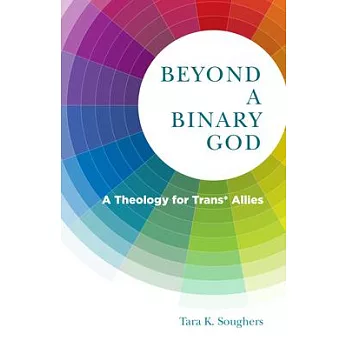 Beyond a Binary God: A Theology for Trans* Allies