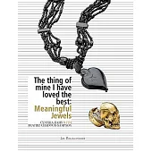 The Thing of Mine I Have Loved the Best: Meaningful Jewels