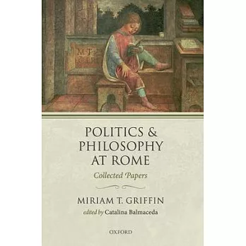Politics and Philosophy at Rome: Collected Papers