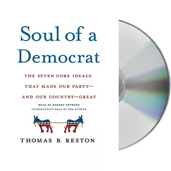 Soul of a Democrat: The Seven Core Ideals That Made Our Party - and Our Country - Great