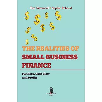The Realities of Small Business Finance: Funding, Cash Flow and Profits