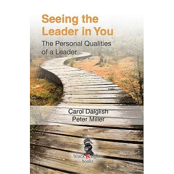 Seeing the Leader in You: The Personal Qualities of a Leader