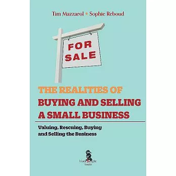 The Realities of Buying and Selling a Small Business: Valuing, Rescuing and Buying and Selling the Small Business