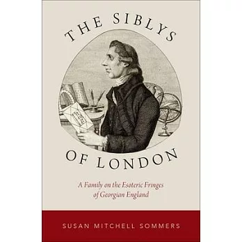 The Siblys of London: A Family on the Esoteric Fringes of Georgian England