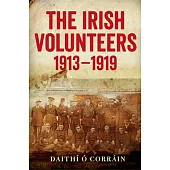 The Irish Volunteers, 1913-19: A History