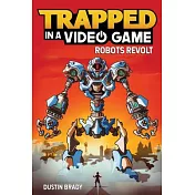 Trapped in a Video Game: Robots Revolt
