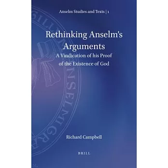 Rethinking Anselm’s Arguments: A Vindication of His Proof of the Existence of God