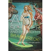 Amy Schumer and Philosophy: Brainwreck!