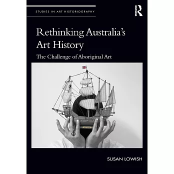 Rethinking Australia’s Art History: The Challenge of Aboriginal Art