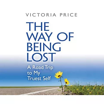 The Way of Being Lost: A Road Trip to My Truest Self