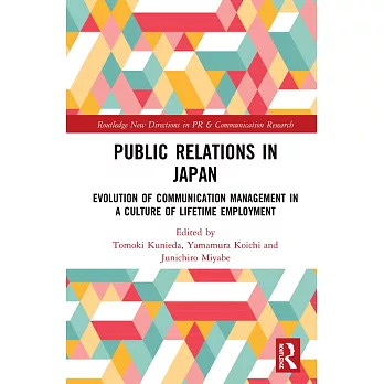 Public Relations in Japan: Evolution of Communication Management in a Culture of Lifetime Employment