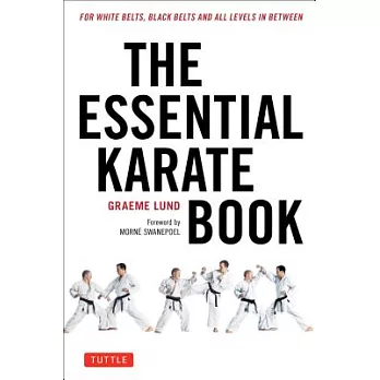 The Essential Karate Book: For White Belts, Black Belts and All Levels in Between [Online Companion Video Included]