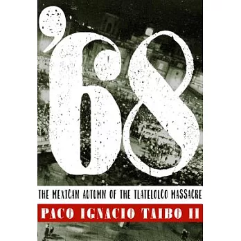 ’68: The Mexican Autumn of the Tlatelolco Massacre
