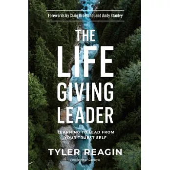 The Life-Giving Leader: Learning to Lead from Your Truest Self