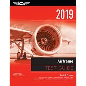 Airframe Test Guide 2019: Study & Prepare: Pass Your Test and Know What Is Essential to Become a Safe, Competent Amt from the Mo
