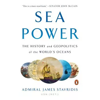 Sea Power: The History and Geopolitics of the World’s Oceans