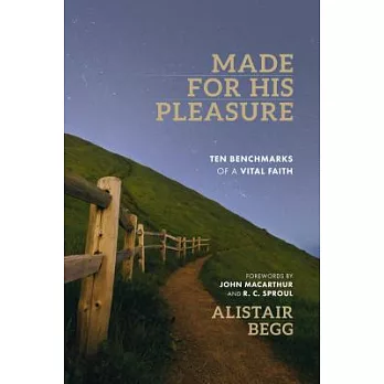 Made for His Pleasure: Ten Benchmarks of a Vital Faith