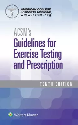 ACSM’s Guidelines for Exercise Testing and Prescription + ACSM’s Certification Review