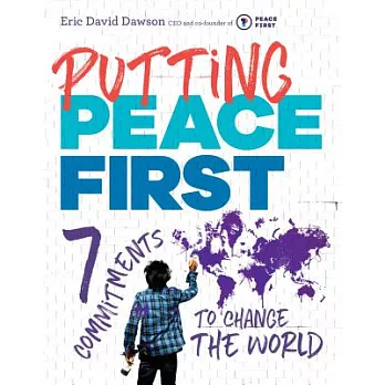 Putting peace first : 7 commitments to change the world