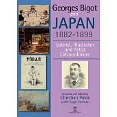 Georges Bigot and Japan, 1882-1899: Satirist, Illustrator and Artist Extraordinaire