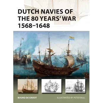 Dutch Navies of the 80 Years’ War 1568-1648