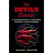 The Devil’s Dinner: A Gastronomic and Cultural History of Chili Peppers