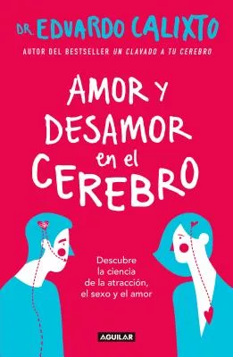 Amor Y Desamor En El Cerebro / Love and Lack of Love in the Brain