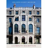 Sir John Soane’s Museum: A Complete Description