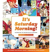 It’s Saturday Morning!: Celebrating the Golden Era of Cartoons 1960s - 1990s
